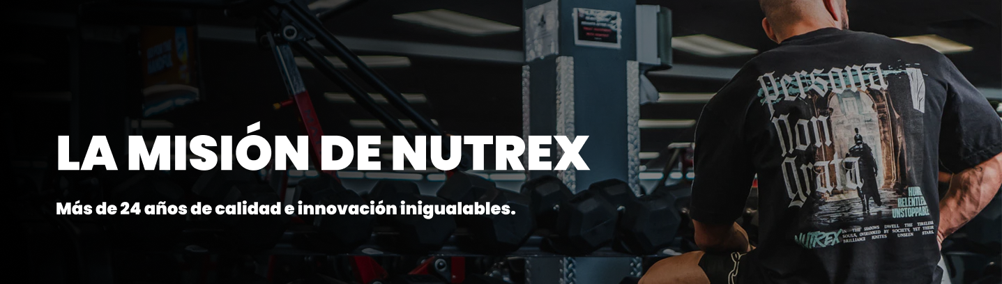 La misión de Nutrex — más de 24 años de calidad e innovación inigualables.